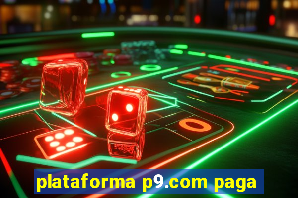 plataforma p9.com paga